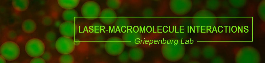 Visit the Laser Macromolecule Interactions, Griepenburg Lab Laser Macromolecule Interactions Lab, Griepenburg Lab